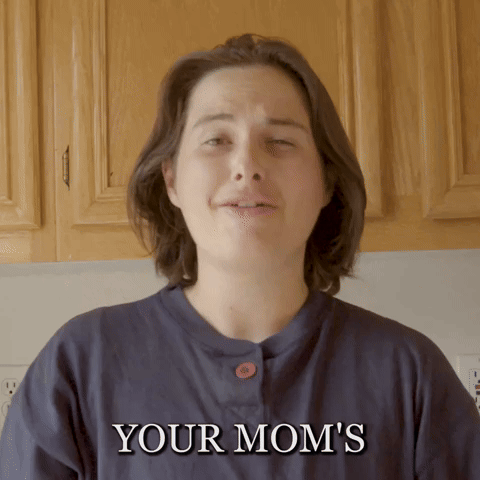 Your Mom Is So Great