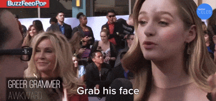 Grab His Face And Lick It