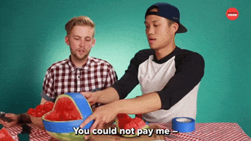 You Couldn't Pay Me To, Well...