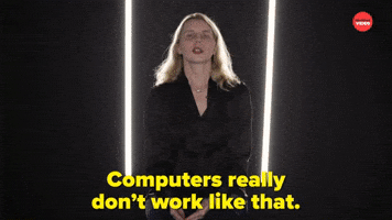 Computers Don't Work Like That