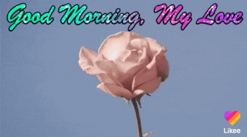 Good Morning Love GIF by Likee US
