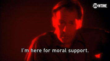 I'm Here For Moral Support