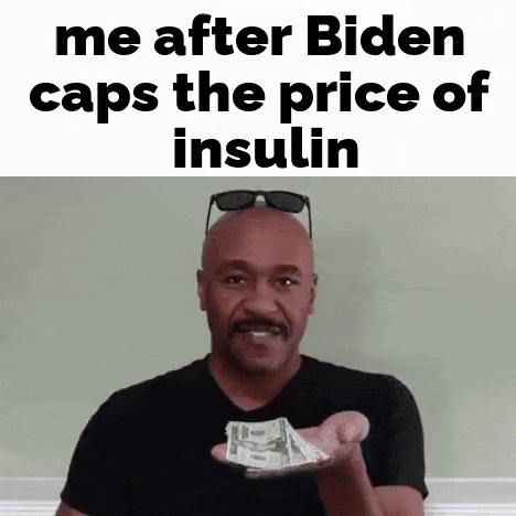 Video gif. Man with sunglasses on his head gleefully holds a handful of cash in his hand, sweeping it away carelessly as the text, “Food, Rent, Savings, Car Repairs,” flashes over the falling money. Text, “Me after Biden caps the price of insulin.”