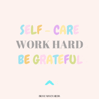 bravemavenmedia work hard self-care be grateful GIF