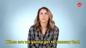 When Are We Gonna Get to January 2nd