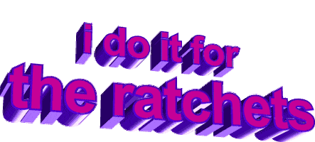 ratchet i do it for the ratchets Sticker by AnimatedText