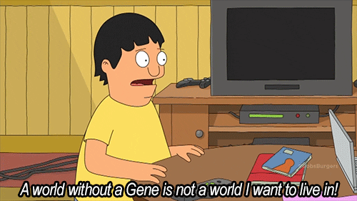 a world without a gene is not a world i want to live in GIF by Bob's Burgers