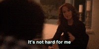 It's Not Hard For Me At All
