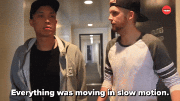 Everything Was In Slow Motion