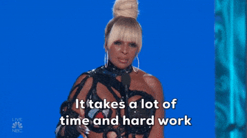 Time and hard work