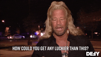 How Could You Get Any Luckier?