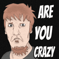 Are You Crazy Mood GIF