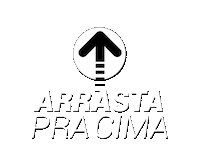 Arrasta Pra Cima Sticker by Evelyn regly