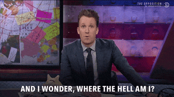 where am i GIF by The Opposition w/ Jordan Klepper