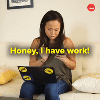 Honey, I have work