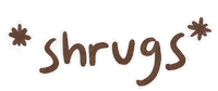 Shrugs Sticker