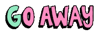 Go Away Sticker by exotic cancer