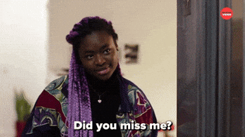 Did You Miss Me?