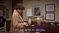 I Did Not Agree To See You