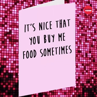 It's Nice That You Buy Me Food