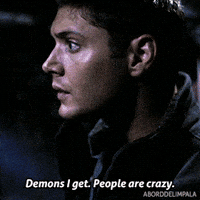 Dean Winchester People Are Crazy GIF