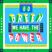 Digital illustration gif. Brightly-colored card with the text, "Go green, we have the power," written in a fun, colorful, font with letters that bounce, pulse, and zoom.