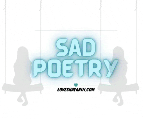 loveshayarii giphygifmaker sad poetry GIF