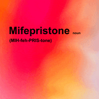 Text gif. Red, pink, and orange watercolor background with a dictionary definition reading "Mifepristone, noun. MIH-feh-PRIS-tone. Abortion pill that over 5 million people in the U S have used since its FDA approval 20 years ago. It is safe and effective."