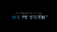 Alabama Nick - Do It Then (Official Music Video)