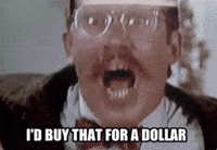 Id Buy That For A Dollar GIF