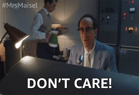 I Dont Care GIF by The Marvelous Mrs. Maisel