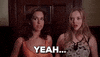 Movie gif. Lacey Chabert and Amanda Seyfried as Gretchen and Karen in Mean Girls make eye contact like co-conspirators and say "yeah..." while nodding.