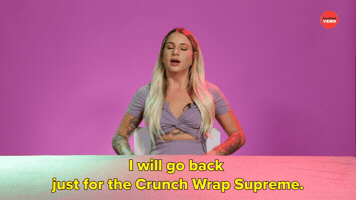 I Will Go back for the Crunch Wrap Supreme