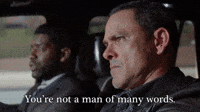 You're Not A Man Of Many Words