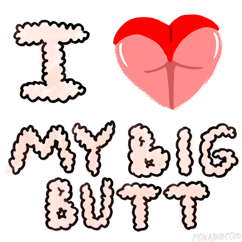 Text gif. Pulsing light pink text in all capital letters with swirly borders reads, "I heart my big butt." The word heart is replaced with a pink butt wearing a red thong in the shape of a heart.