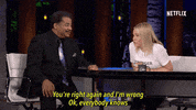 you're right neil degrasse tyson GIF by Chelsea Handler