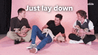 Just lay down