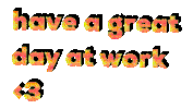 Have A Great Day At Work Sticker by Alissandra