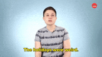 The Holidays Were Weird