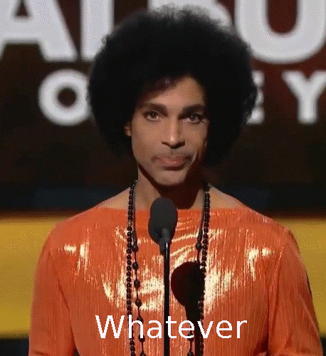 Celebrity gif. Prince is standing at a podium and he gives us his sassily stare and rolls his eyes as he looks around the room. Text, "Whatever."