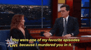 Stephen Colbert You Were One Of My Favorite Episodes Because I Murdered You In It GIF by The Late Show With Stephen Colbert