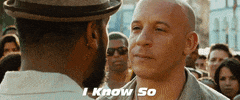 I Know So Fast And Furious GIF by The Fast Saga