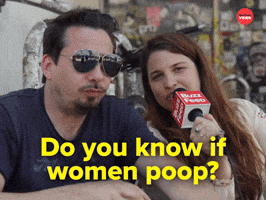 Do women poop? No.