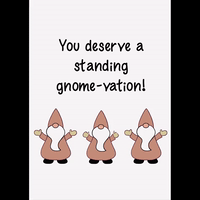 A Standing Gnome-vation!