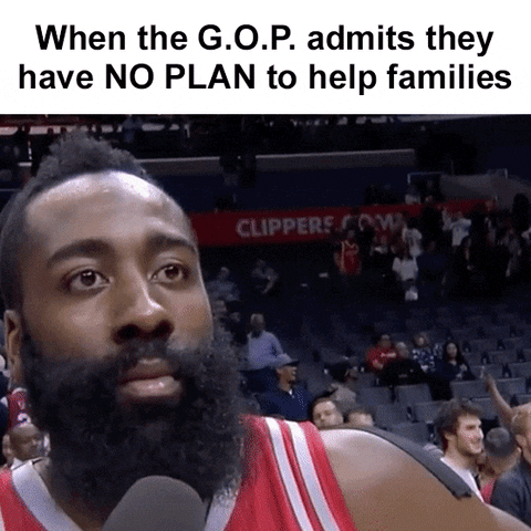 Meme gif. James Harden rolling his eyes and rolling away. Text, "When the GOP admits they have no plan to help families."