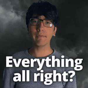 Everything all right?