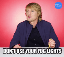 Don't Use Your Fog Lights