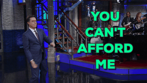 You Cant Afford Me Stephen Colbert GIF by The Late Show With Stephen Colbert