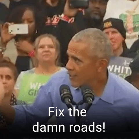Fix the damn roads!