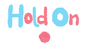 Hold On Wait Sticker